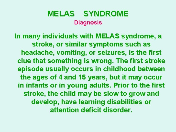 MELAS SYNDROME Diagnosis In many individuals with MELAS syndrome, a stroke, or similar symptoms