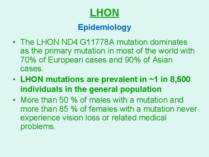 LHON Epidemiology • The LHON ND 4 G 11778 A mutation dominates as the