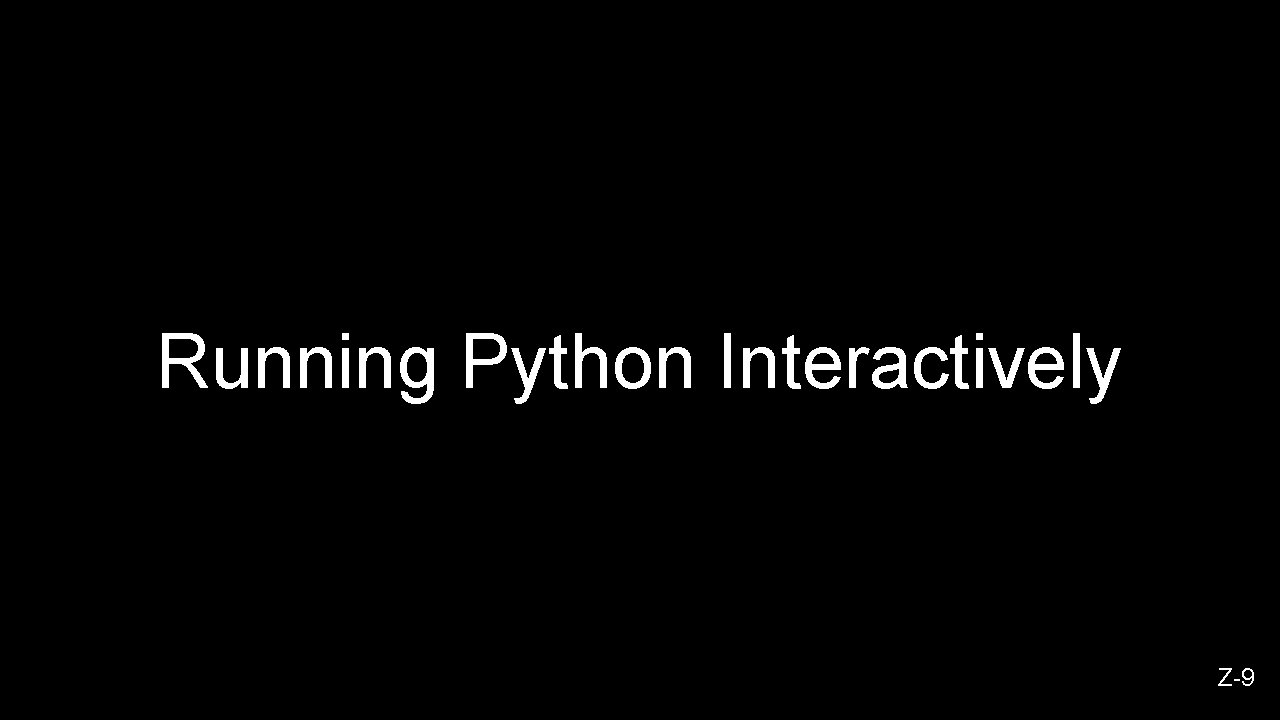 Running Python Interactively Z-9 