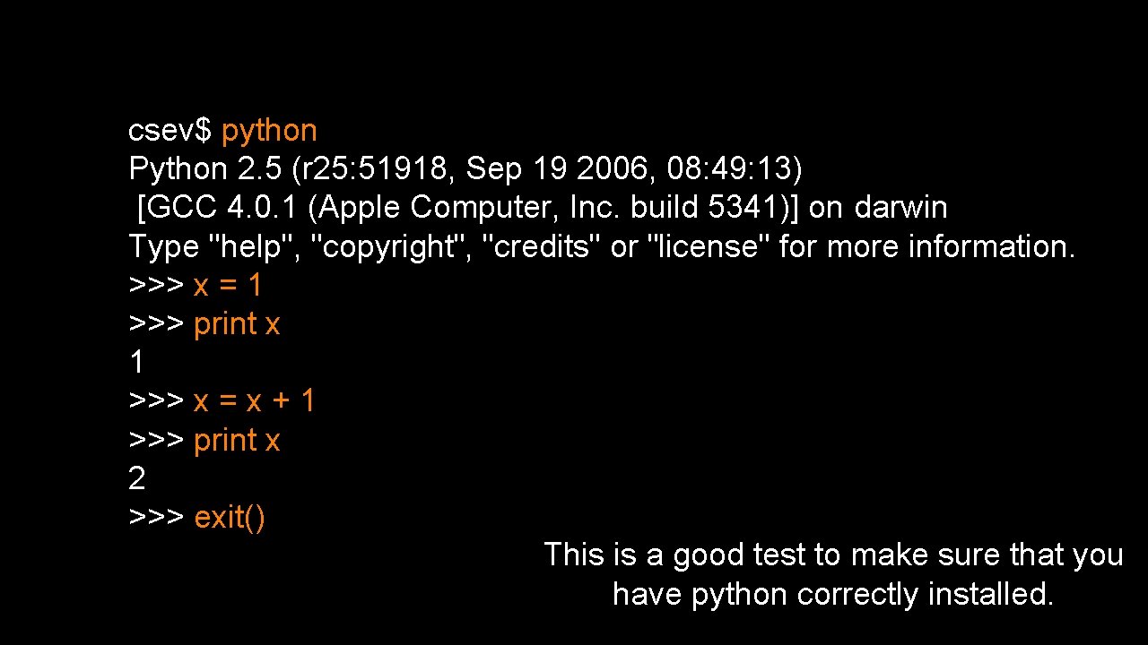 csev$ python Python 2. 5 (r 25: 51918, Sep 19 2006, 08: 49: 13)