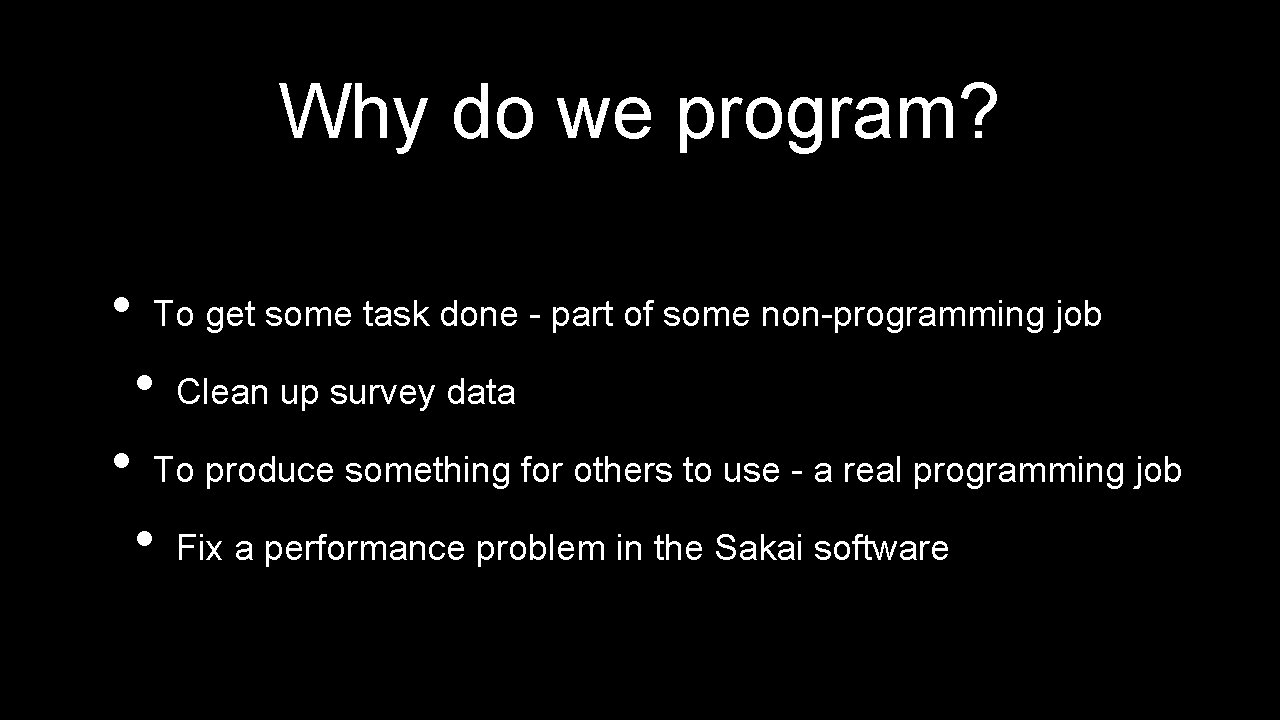 Why do we program? • To get some task done - part of some