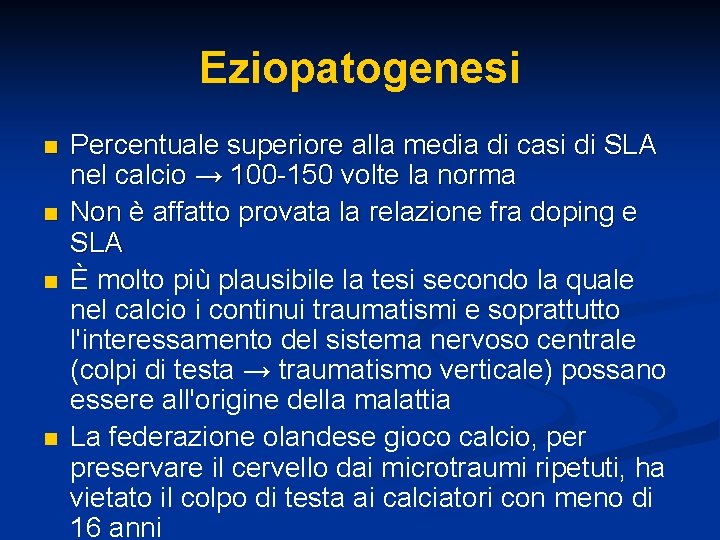 Eziopatogenesi n n Percentuale superiore alla media di casi di SLA nel calcio →