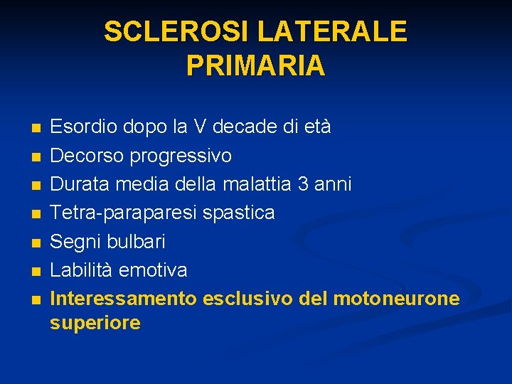 SCLEROSI LATERALE PRIMARIA n n n n Esordio dopo la V decade di età