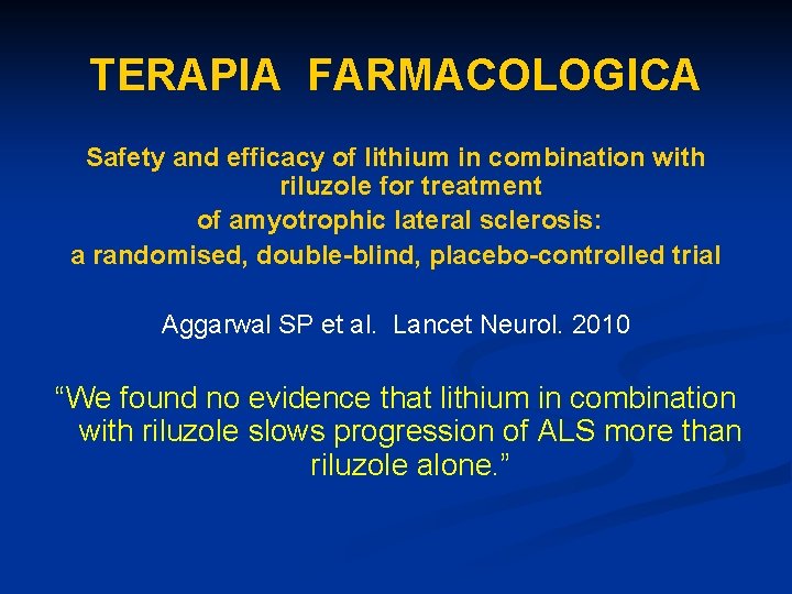 TERAPIA FARMACOLOGICA Safety and efficacy of lithium in combination with riluzole for treatment of