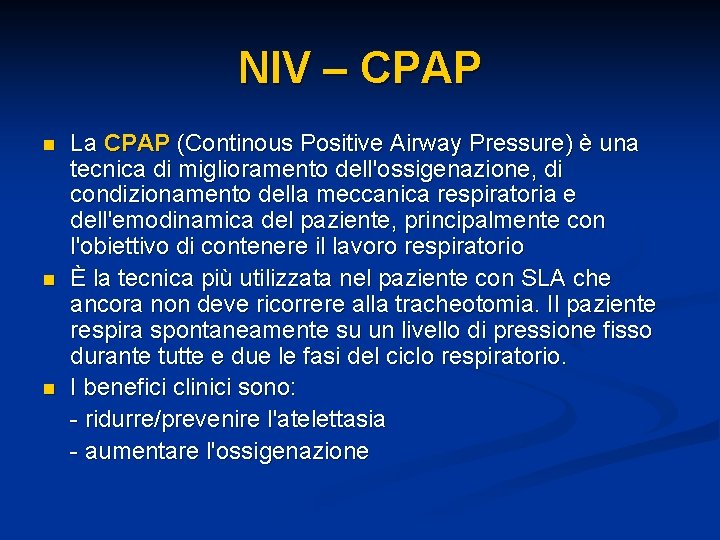 NIV – CPAP n n n La CPAP (Continous Positive Airway Pressure) è una