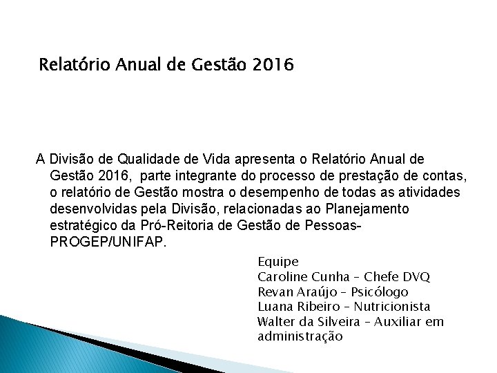 Relatório Anual de Gestão 2016 A Divisão de Qualidade de Vida apresenta o Relatório