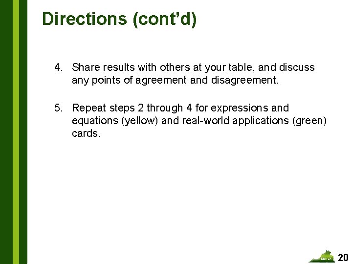 Directions (cont’d) 4. Share results with others at your table, and discuss any points