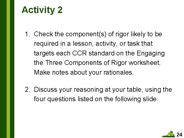 Activity 2 1. Check the component(s) of rigor likely to be required in a