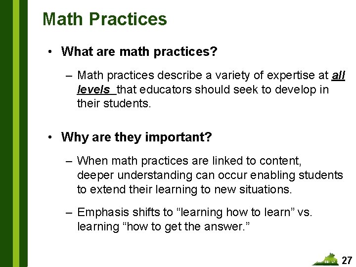 Math Practices • What are math practices? – Math practices describe a variety of