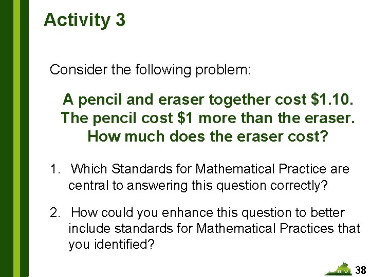 Activity 3 Consider the following problem: A pencil and eraser together cost $1. 10.