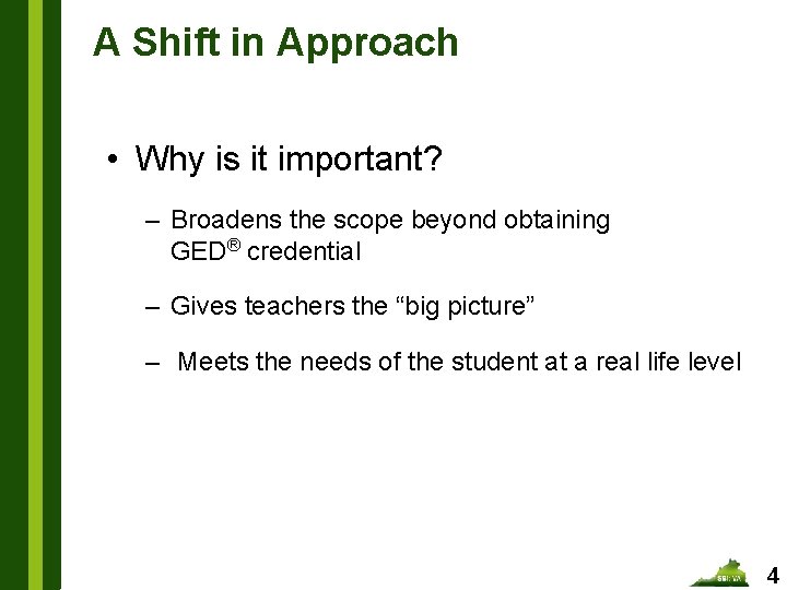 A Shift in Approach • Why is it important? – Broadens the scope beyond