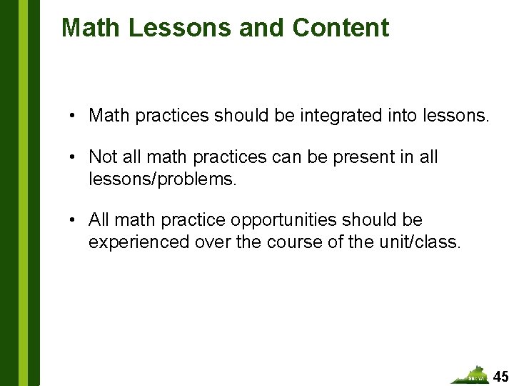 Math Lessons and Content • Math practices should be integrated into lessons. • Not