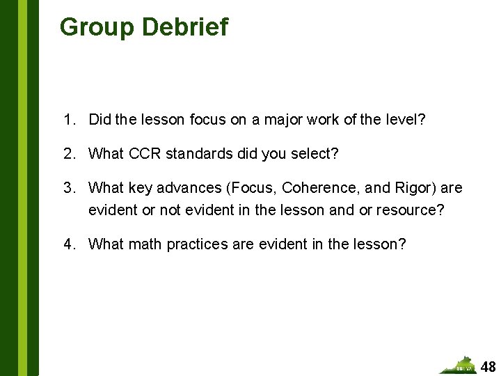 Group Debrief 1. Did the lesson focus on a major work of the level?