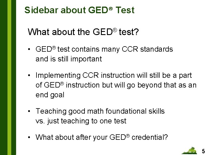 Sidebar about GED® Test What about the GED® test? • GED® test contains many