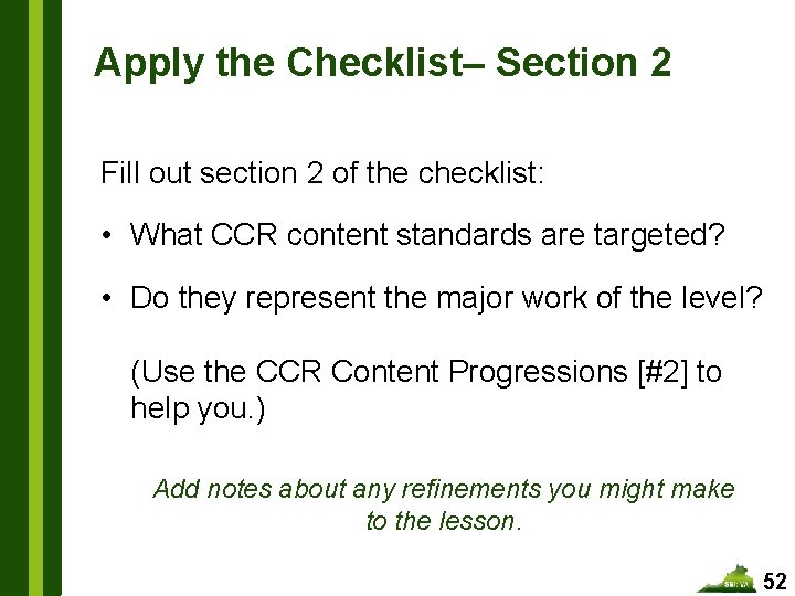 Apply the Checklist– Section 2 Fill out section 2 of the checklist: • What