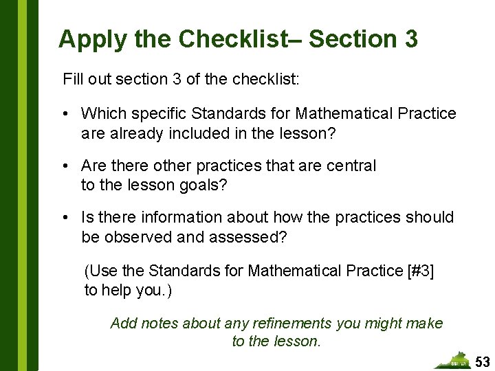 Apply the Checklist– Section 3 Fill out section 3 of the checklist: • Which