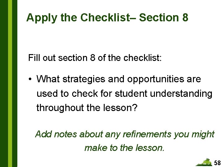 Apply the Checklist– Section 8 Fill out section 8 of the checklist: • What