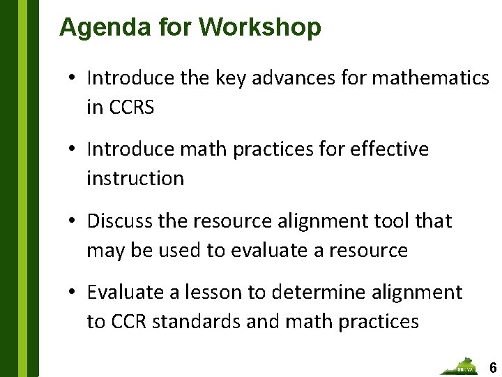 Agenda for Workshop • Introduce the key advances for mathematics in CCRS • Introduce