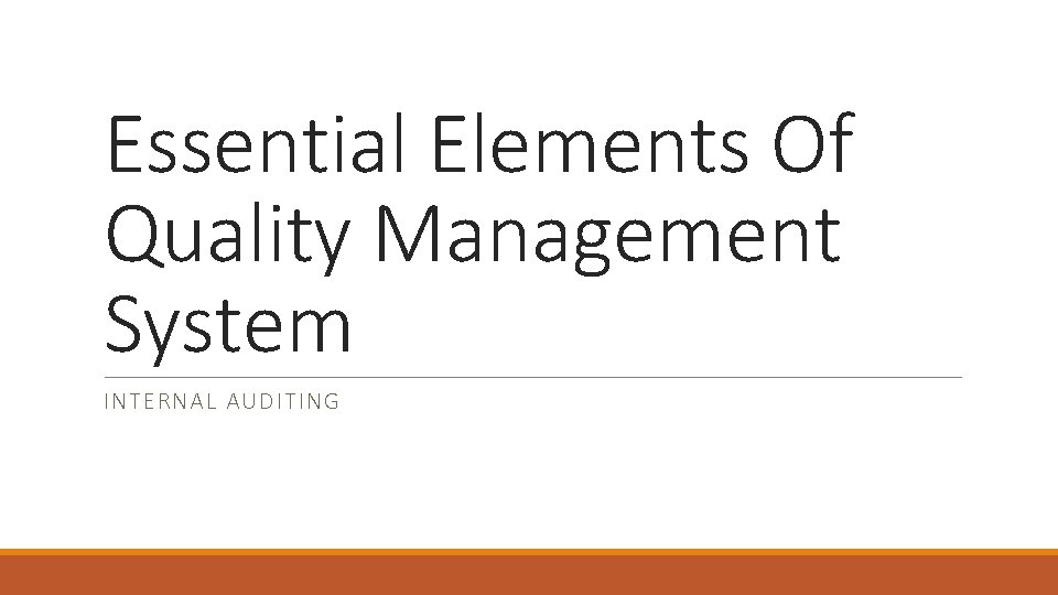 Essential Elements Of Quality Management System INTERNAL AUDITING 