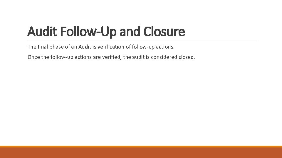 Audit Follow-Up and Closure The final phase of an Audit is verification of follow-up Audit Follow-Up and Closure The final phase of an Audit is verification of follow-up