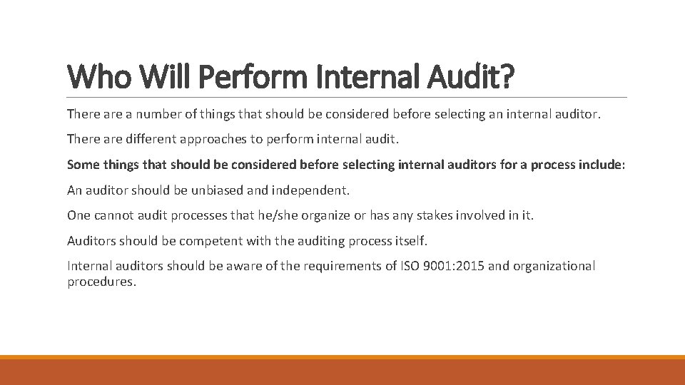 Who Will Perform Internal Audit? There a number of things that should be considered
