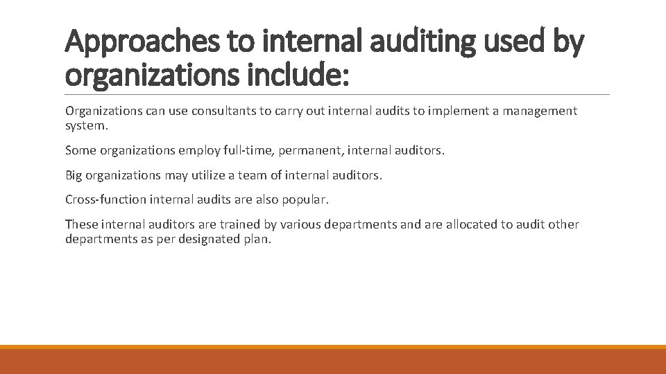 Approaches to internal auditing used by organizations include: Organizations can use consultants to carry Approaches to internal auditing used by organizations include: Organizations can use consultants to carry