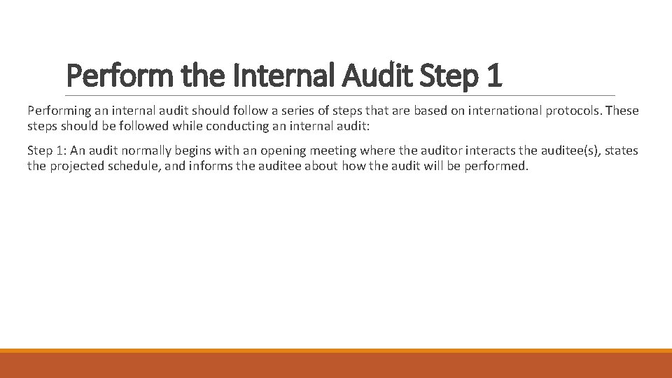 Perform the Internal Audit Step 1 Performing an internal audit should follow a series
