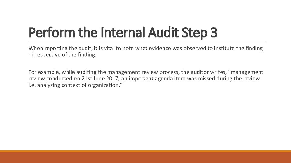 Perform the Internal Audit Step 3 When reporting the audit, it is vital to