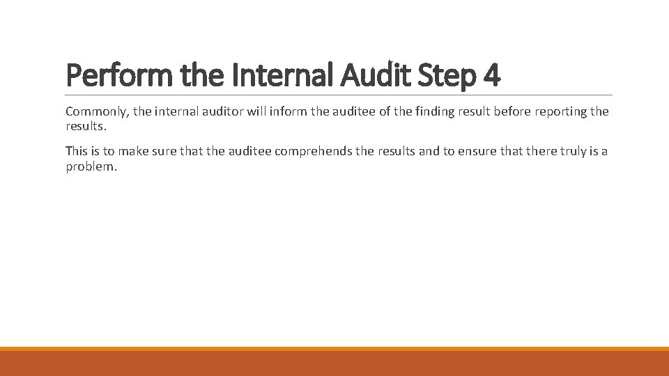 Perform the Internal Audit Step 4 Commonly, the internal auditor will inform the auditee