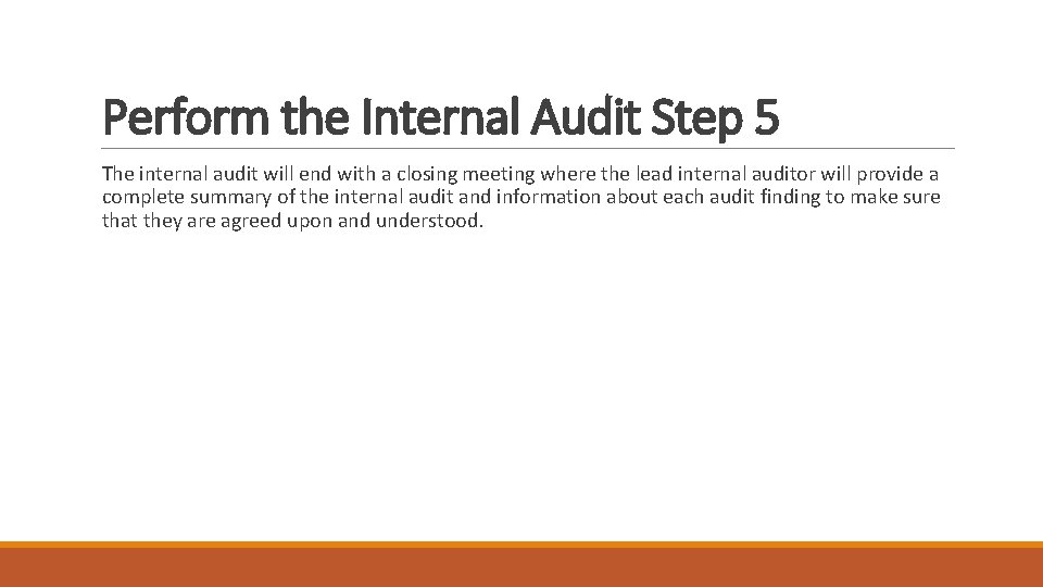 Perform the Internal Audit Step 5 The internal audit will end with a closing Perform the Internal Audit Step 5 The internal audit will end with a closing