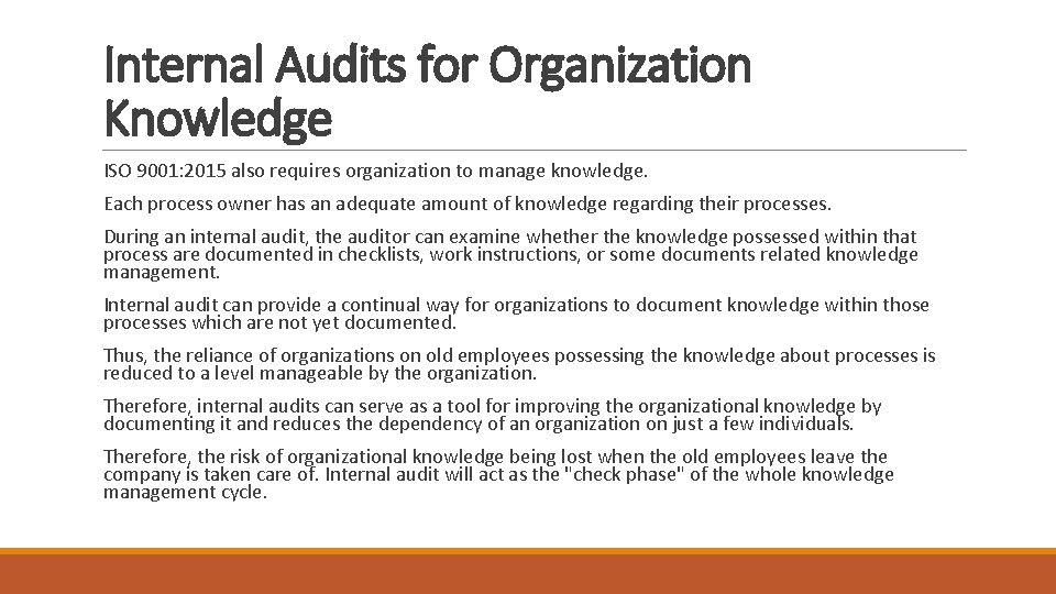 Internal Audits for Organization Knowledge ISO 9001: 2015 also requires organization to manage knowledge.