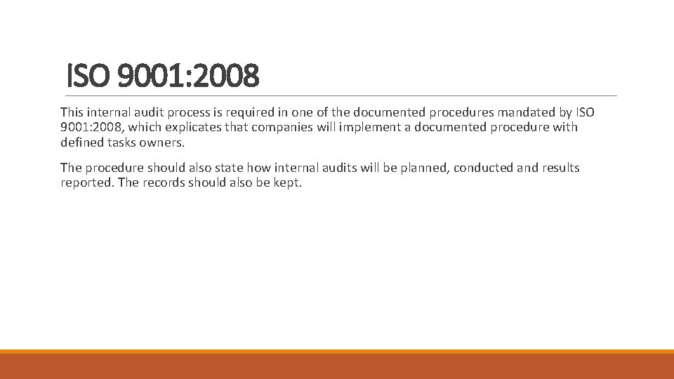 ISO 9001: 2008 This internal audit process is required in one of the documented
