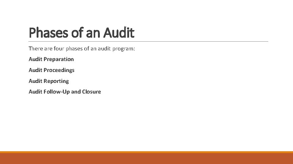 Phases of an Audit There are four phases of an audit program: Audit Preparation Phases of an Audit There are four phases of an audit program: Audit Preparation