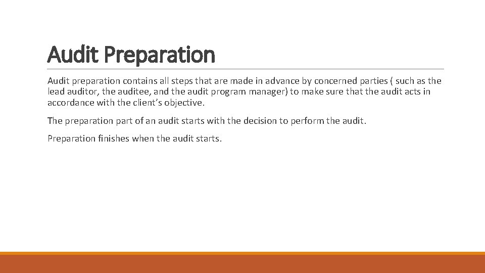 Audit Preparation Audit preparation contains all steps that are made in advance by concerned