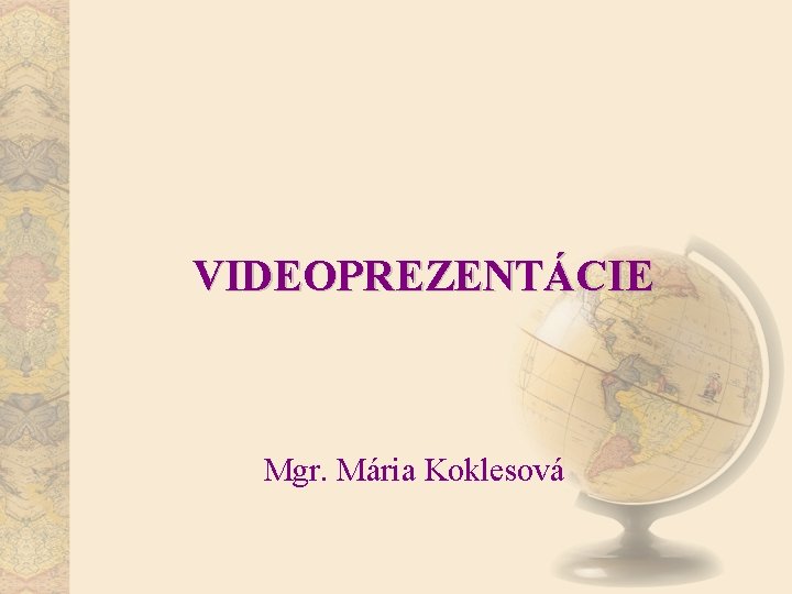 VIDEOPREZENTÁCIE Mgr. Mária Koklesová 