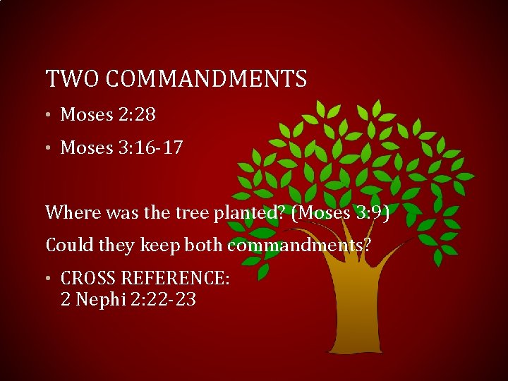TWO COMMANDMENTS • Moses 2: 28 • Moses 3: 16 -17 Where was the TWO COMMANDMENTS • Moses 2: 28 • Moses 3: 16 -17 Where was the