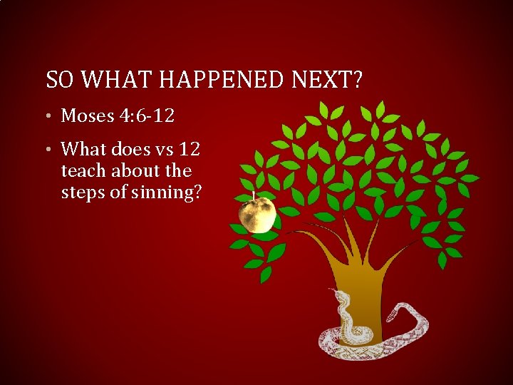 SO WHAT HAPPENED NEXT? • Moses 4: 6 -12 • What does vs 12 SO WHAT HAPPENED NEXT? • Moses 4: 6 -12 • What does vs 12