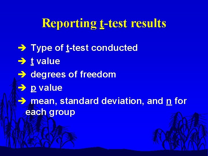 Reporting t-test results è Type of t-test conducted è t value è degrees of