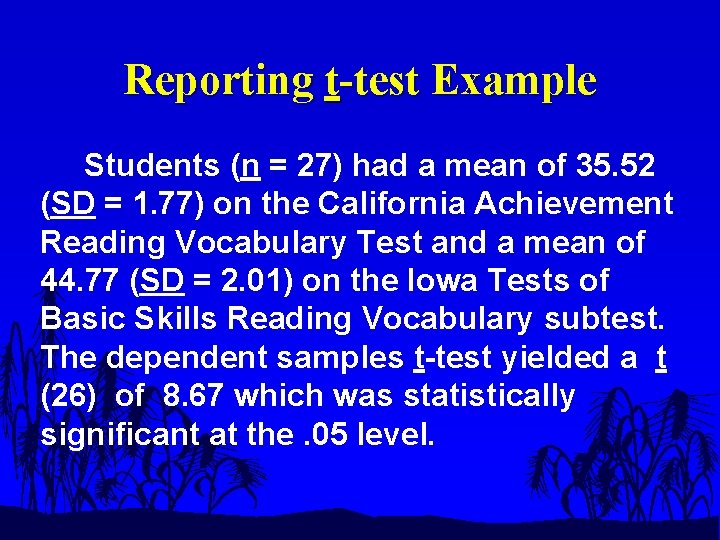 Reporting t-test Example Students (n = 27) had a mean of 35. 52 (SD