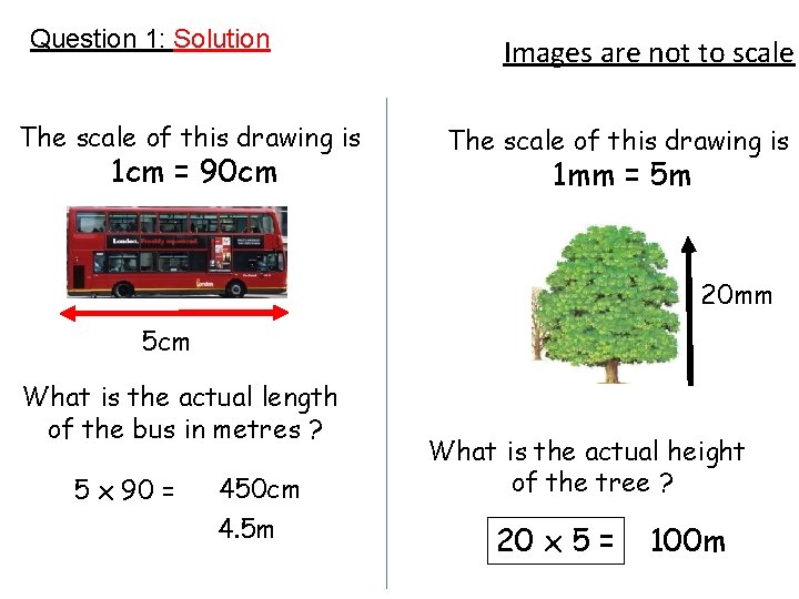 Question 1: Solution The scale of this drawing is 1 cm = 90 cm