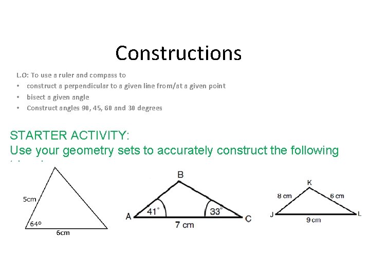 Constructions L. O: To use a ruler and compass to • construct a perpendicular