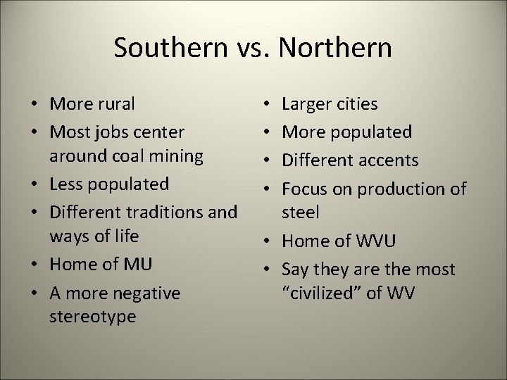 Southern vs. Northern • More rural • Most jobs center around coal mining •