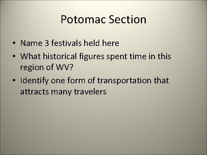 Potomac Section • Name 3 festivals held here • What historical figures spent time