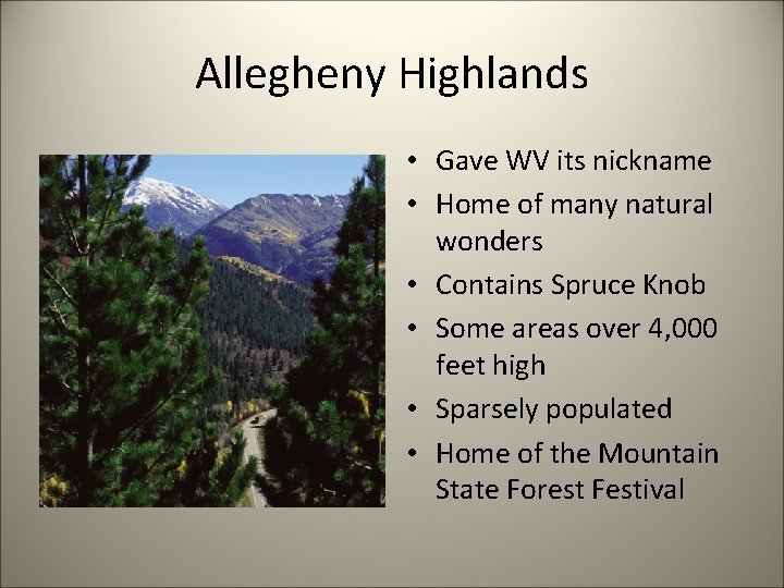 Allegheny Highlands • Gave WV its nickname • Home of many natural wonders •