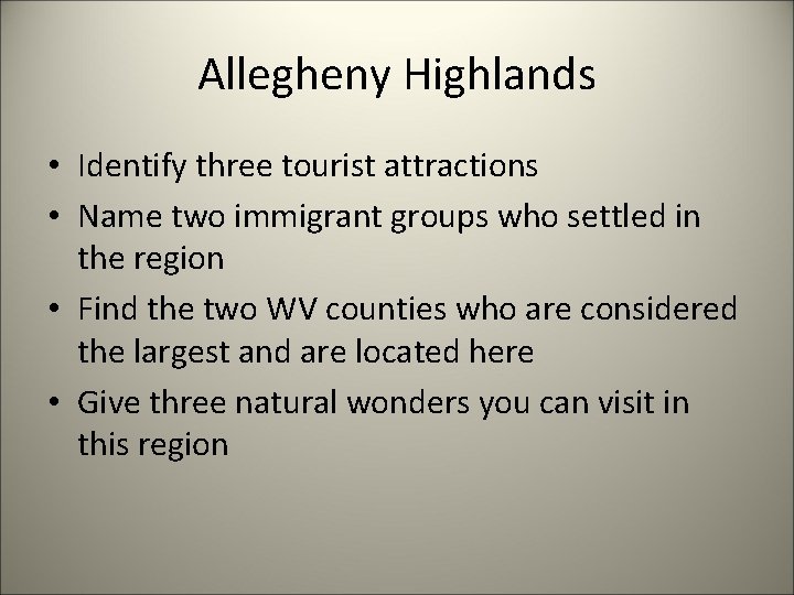 Allegheny Highlands • Identify three tourist attractions • Name two immigrant groups who settled