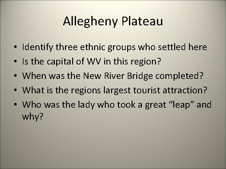 Allegheny Plateau • • • Identify three ethnic groups who settled here Is the