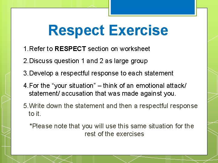 Respect Exercise 1. Refer to RESPECT section on worksheet 2. Discuss question 1 and