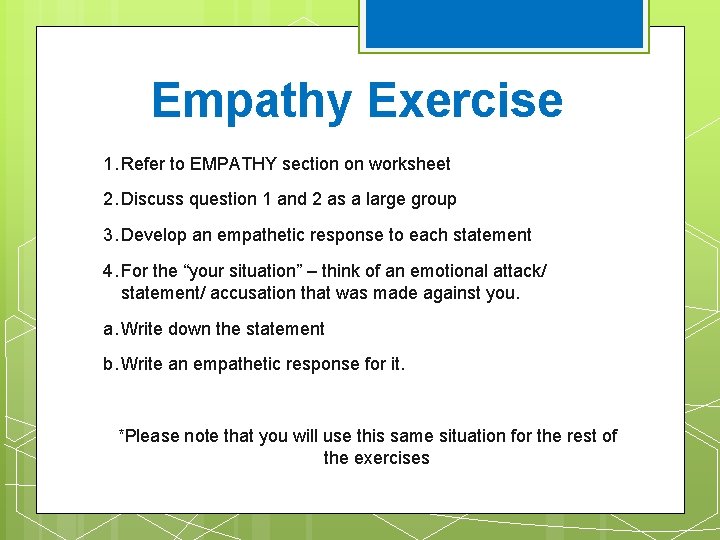 Empathy Exercise 1. Refer to EMPATHY section on worksheet 2. Discuss question 1 and