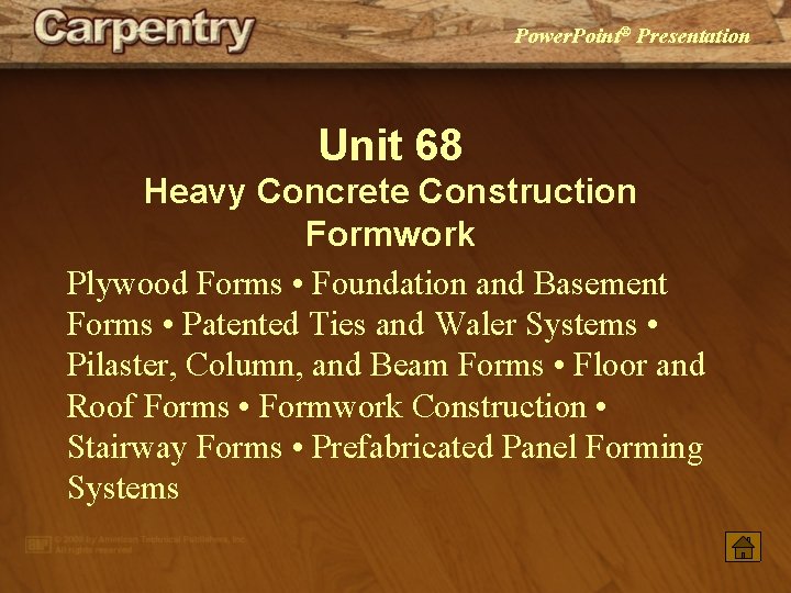Power. Point® Presentation Unit 68 Heavy Concrete Construction Formwork Plywood Forms • Foundation and