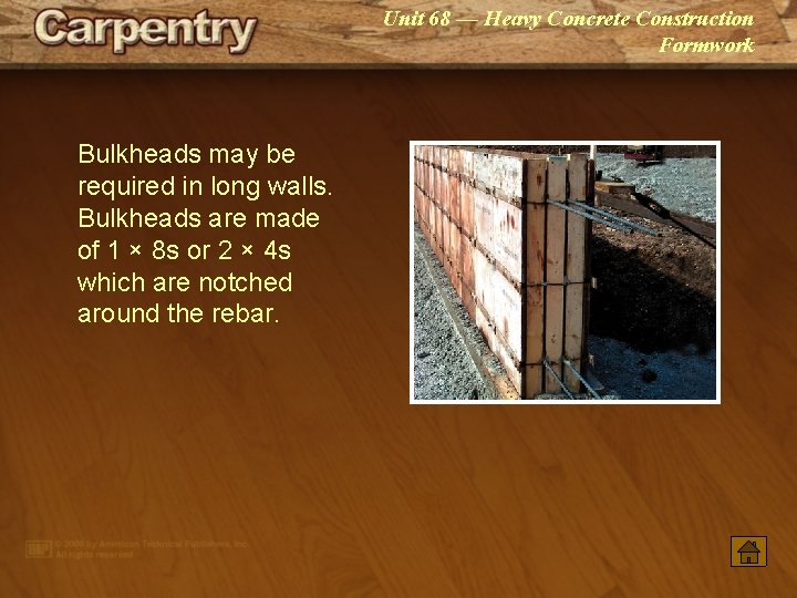 Unit 68 — Heavy Concrete Construction Formwork Bulkheads may be required in long walls.